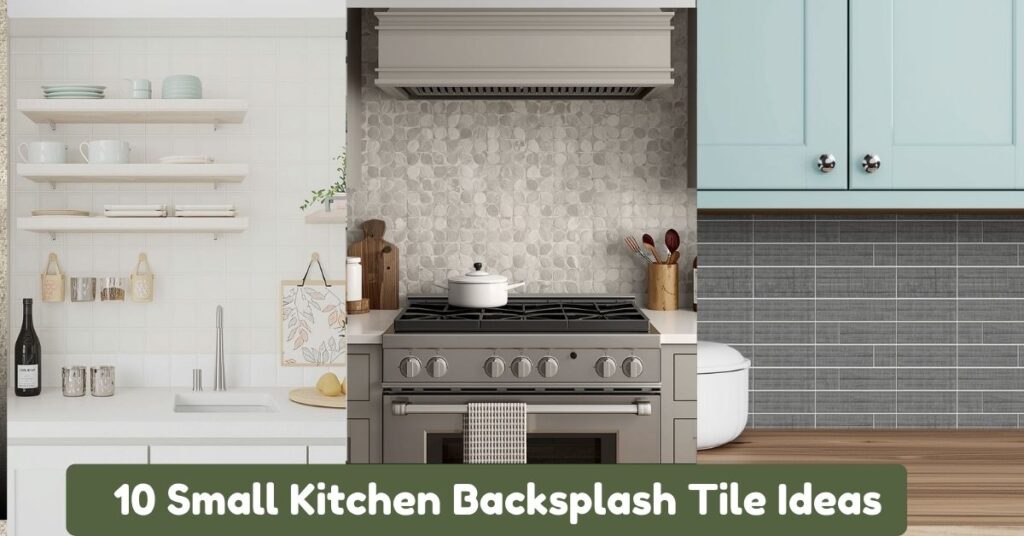 10 Small Kitchen Backsplash Tile Ideas